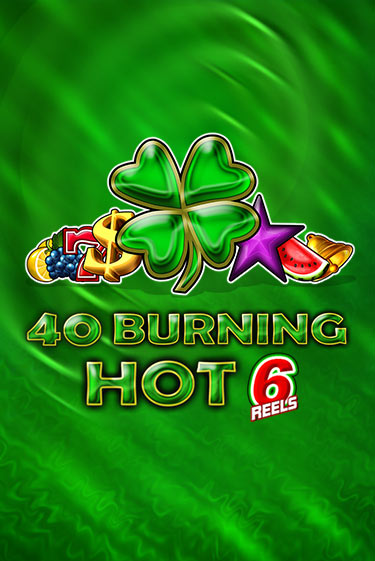 40 Burning Hot 6 Reels демо режим | Vulkan Casino BY бесплатно без регистрации