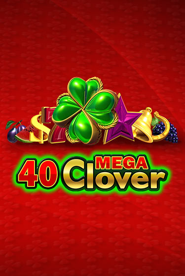 40 Mega Clover демо режим | Vulkan Casino BY бесплатно без регистрации