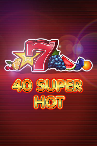 40 Super Hot демо режим | Vulkan Casino BY бесплатно без регистрации