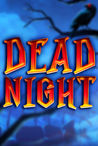 Dead Night демо режим | Vulkan Casino BY бесплатно без регистрации