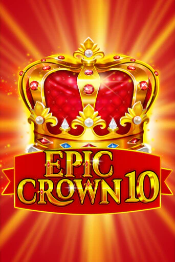 Epic Crown 10 демо режим | Vulkan Casino BY бесплатно без регистрации