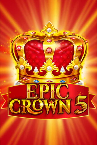 Epic Crown 5 демо режим | Vulkan Casino BY бесплатно без регистрации