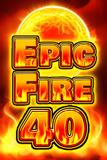 Epic Fire 40 демо режим | Vulkan Casino BY бесплатно без регистрации