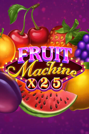 Fruit Machine x25 демо режим | Vulkan Casino BY бесплатно без регистрации