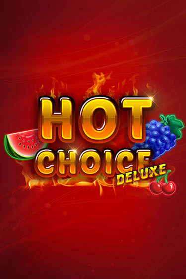 Hot Choice Deluxe демо режим | Vulkan Casino BY бесплатно без регистрации