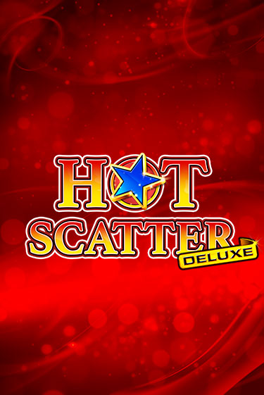 Hot Scatter Deluxe демо режим | Vulkan Casino BY бесплатно без регистрации