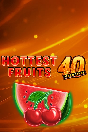 Hottest Fruits 40 демо режим | Vulkan Casino BY бесплатно без регистрации