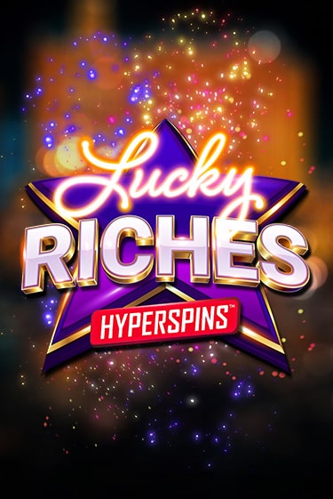 Lucky Riches: Hyperspins демо режим | Vulkan Casino BY бесплатно без регистрации