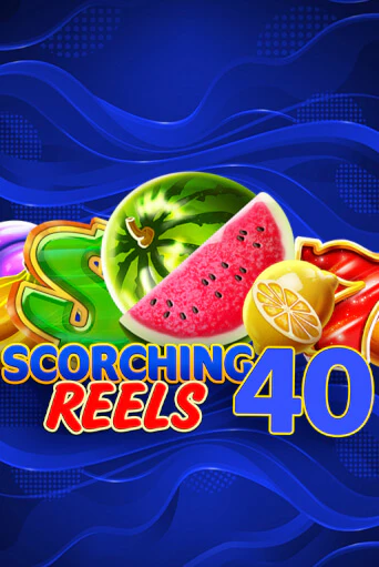 Scorching Reels 40 демо режим | Vulkan Casino BY бесплатно без регистрации