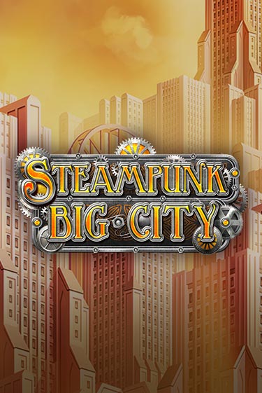 Steampunk Big City демо режим | Vulkan Casino BY бесплатно без регистрации