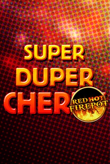 Super Duper Cherry Red Hot Firepot демо режим | Vulkan Casino BY бесплатно без регистрации