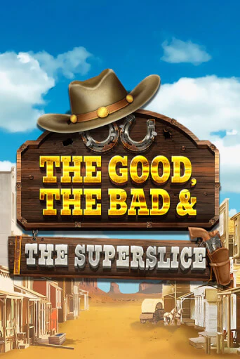 The Good, the Bad and the SuperSlice демо режим | Vulkan Casino BY бесплатно без регистрации
